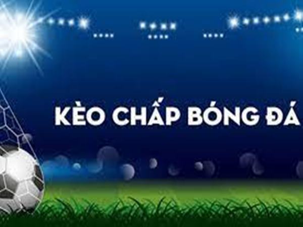 keo-chap-bong-da-la-gi-cach-doc-keo-chap-bong