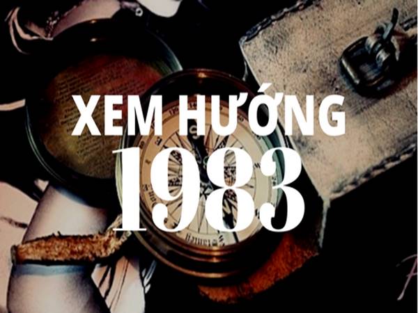 1983-hop-huong-nao-huong-nha-hau-tuoi-quy-hoi
