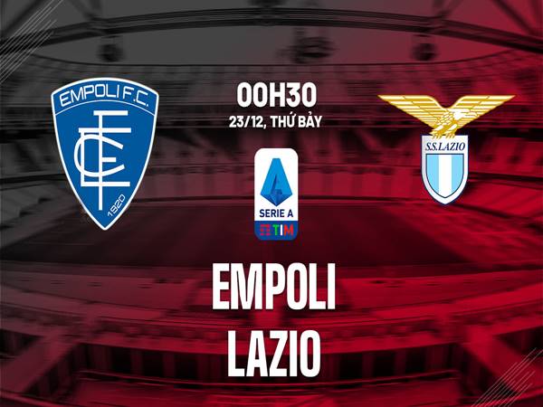 Nhận định trận Empoli vs Lazio